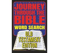 Journey Through the Bible Word Search Old Testament Edition: 60 Fun and Faith-Filled Bible Puzzles for All Ages | 6X9 122 pages | Perfect for Sunday School, Bible Study, and Quiet Time