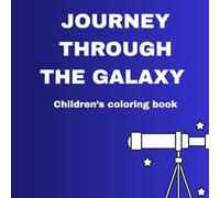 Journey Through the Galaxy: A Space-Themed Coloring Book Featuring Planets, Stars, Astronauts & Cosmic Adventures