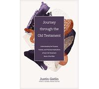 Journey Through the Old Testament: Understanding the Purpose, Themes, and Practical Implications of Each Old Testament Book of the Bible (Church Answers Resources)