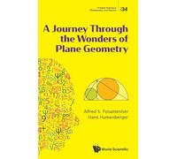 Journey Through The Wonders Of Plane Geometry, A: 34 (Problem Solving in Mathematics and Beyond)
