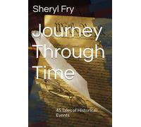 Journey Through Time: 45 Tales of Historical Events