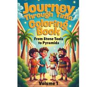 Journey Through Time: A Coloring Book: Volume 1: From Stone Tools to Pyramids