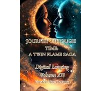 Journey Through Time: A Twin Flame Saga:: Volume 12 - Digital Longing
