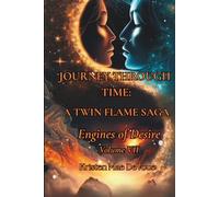 Journey Through Time: A Twin Flame Saga: Volume VII - Engines of Desire: 7