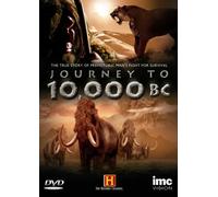 Journey To 10,000 B.C. [DVD]