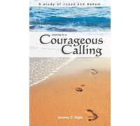 Journey to a Courageous Calling (KJV Edition): A Study of Jonah and Nahum