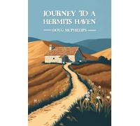 Journey to a Hermits Haven: Finding Solitude, Spirit and Self-Discovery on the Sacred Path