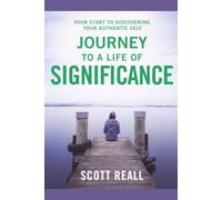 Journey to a Life of Significance: Your Start to Discovering Your Authentic Self