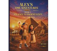 Journey to Ancient Egypt: The Pyramids (Alex's Time Adventures)