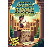 Journey to Ancient Rome: Activity Book with Fun Facts, Puzzles, Coloring, and Cursive Practice for Ages 8-14 (Ancient Civilizations Activity Books for Kids)