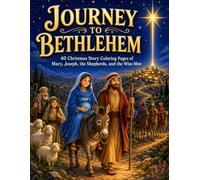 Journey to Bethlehem 40 Christmas Story Coloring Pages of Mary, Joseph, the Shepherds, and the Wise Men