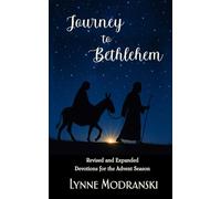 Journey to Bethlehem: Readings for the Advent Season (Advent Readings by Lynne Modranski)