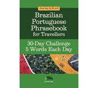 Journey to Brazil: Brazilian Portuguese Phrasebook for Travellers 30-Day Challenge, 5 Words Each Day