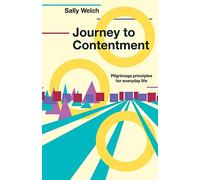 Journey To Contentment: Pilgrimage principles for everyday life