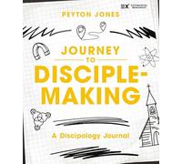 Journey to Disciple-Making: A Discipology Journal (Exponential Series)