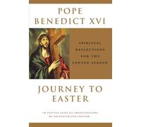 Journey To Easter: Spiritual Reflections for the Lenten Season