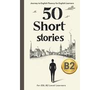 Journey to English Fluency: 50 Short Stories for B2 Level Learners (Learn English with 50 Short Stories)