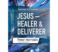 Journey to Freedom - Jesus - Healer and Deliverer