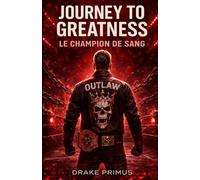 Journey To Greatness : Le Champion de Sang (Journey To Greatness : La Saga du Fantôme)