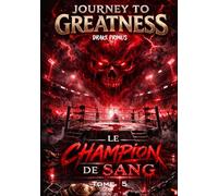 Journey To Greatness : Le Champion de Sang (Journey To Greatness : La Saga du Fantôme)