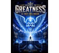 Journey To Greatness : Le Défi des Dieux (Journey To Greatness : La Saga du Fantôme)