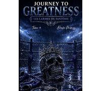 Journey To Greatness : Les Larmes Du Fantôme