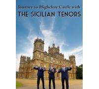 Journey to Highclere Castle with The Sicilian Tenors