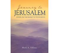 Journey to Jerusalem: Steps on the Road to Your Soul