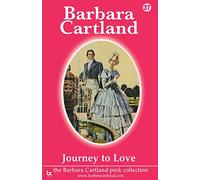 Journey to Love: No. 37 (The Barbara Cartland Pink Collection)