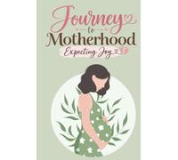 Journey to Motherhood: Expecting Joy: A Blank Lined Journal for Expecting Mothers to Capture Thoughts, Feelings & Special Moments
