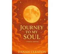 Journey To My Soul: A Poetic Odyssey