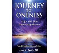 Journey to Oneness: Align with Your Divine Magnificence (Your Divine Magnificence Trilogy)