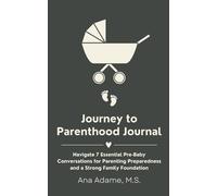 Journey to Parenthood Journal: Navigate 7 Essential Pre-Baby Conversations for Parenting Preparedness and a Strong Family Foundation