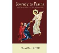 Journey to Pascha: An Explanation of the Holy Week Services
