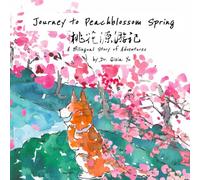 Journey to Peachblossom Spring: A Bilingual Story of Adventures (Mandarin Storybooks for Kids)