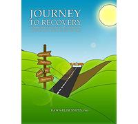 Journey to Recovery: A Comprehensive Guide to Recovery from Addiction and Mental Health Problems: Volume 1