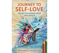 Journey To Self-love: An Art Colouring Book for Adults