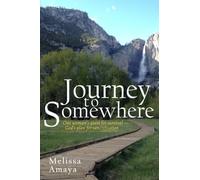 Journey to Somewhere: One Woman’s Quest for Survival -- God’s Plan for Sanctification
