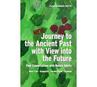Journey to the Ancient Past with View into the Future: Four Conversations with Nature Spirits (Flensburger Hefte - Naturgeister)
