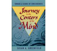 Journey to the Centers of the Mind: Toward a Science of Consciousness