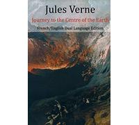Journey to the Centre of the Earth (English/French Dual Language Edition)