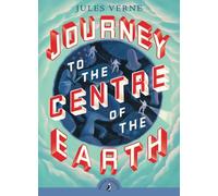 Journey to the Centre of the Earth: Jules Verne (Puffin Classics)