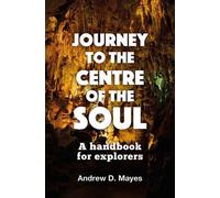 Journey to the Centre of the Soul: A handbook for explorers