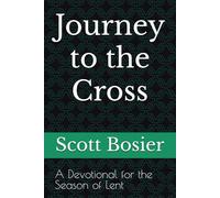 Journey to the Cross: A Devotional for the Season of Lent