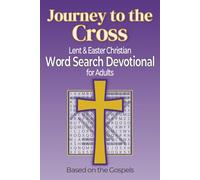 Journey to the Cross: Lent & Easter Christian Word Search Devotional for Adults Based on the Gospels