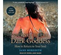 Journey to the Dark Goddess: How to Return to Your Soul