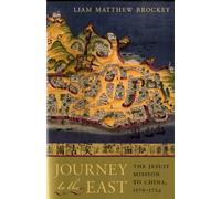 Journey to the East: The Jesuit Mission to China, 1579-1724
