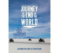 Journey to the End of the World: The Expedition 65 Motorcycle Adventure Ride from Colombia to Ushuaia