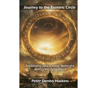 Journey to the Esoteric Circle: Reclaiming your Cosmic Birthright during the Apocalypse