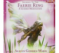 Journey to the Faerie Ring - A Guided Meditation by Alicen Geddes-Ward (2008-10-14)
